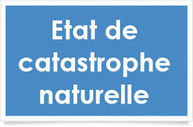 ETAT DE CATASTROPHE NATURELLE